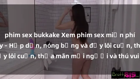 phim sex bukkake Xem phim sex miễn phí online ngay tại đây – Hấp dẫn, nóng bỏng và đầy lôi cuốn, thỏa mãn mọi người và thú vui của bạn!