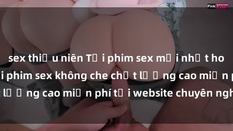 sex thiếu niên Tải phim sex mới nhất hot nhất - Xem và tải phim sex không che chất lượng cao miễn phí tại website chuyên nghiệp.
