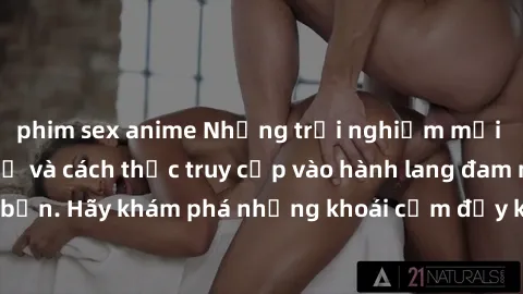 phim sex anime Những trải nghiệm mới lạ với sex tập thể và cách thức truy cập vào hành lang đam mê của bạn. Hãy khám phá những khoái cảm đầy kích thích với tập thể hấp dẫn!